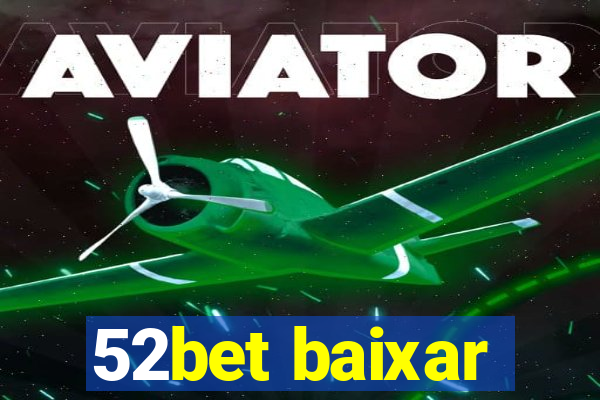 52bet baixar